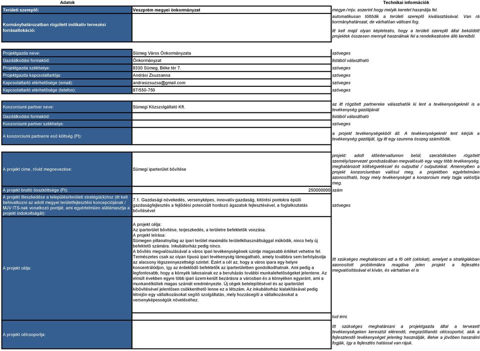 itt kell majd olyan képletezés, hogy a területi szereplő által beküldött projektek összesen mennyit használnak fel a rendelkezésére álló keretből.