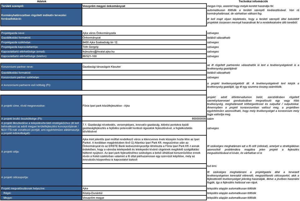 itt kell majd olyan képletezés, hogy a területi szereplő által beküldött projektek összesen mennyit használnak fel a rendelkezésére álló keretből.