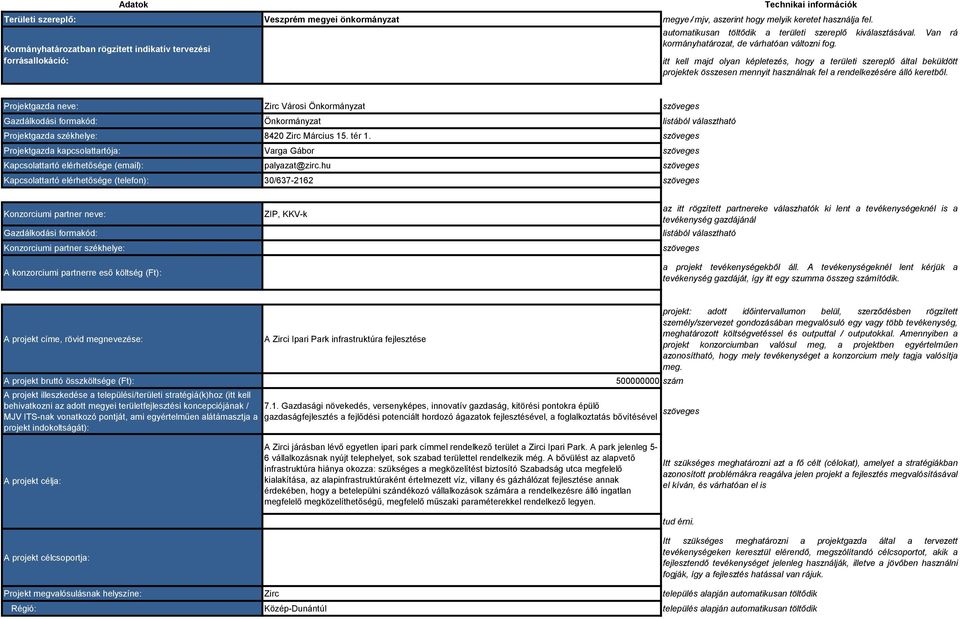 itt kell majd olyan képletezés, hogy a területi szereplő által beküldött projektek összesen mennyit használnak fel a rendelkezésére álló keretből.