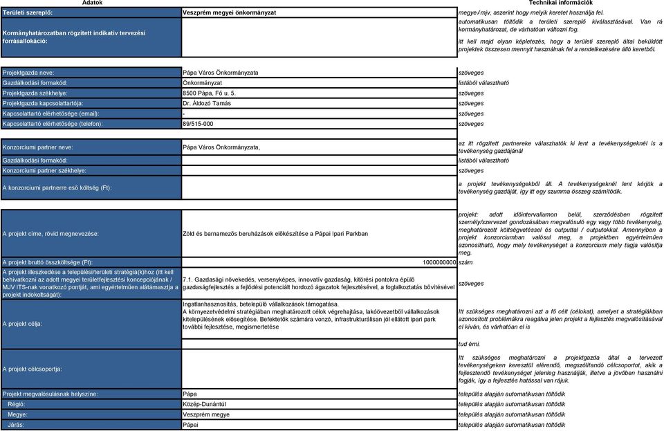 itt kell majd olyan képletezés, hogy a területi szereplő által beküldött projektek összesen mennyit használnak fel a rendelkezésére álló keretből.