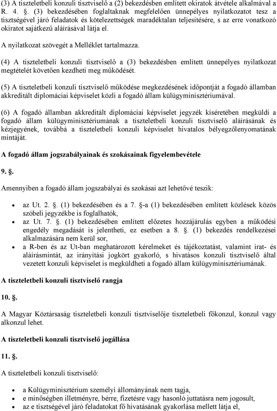 aláírásával látja el. A nyilatkozat szövegét a Melléklet tartalmazza.