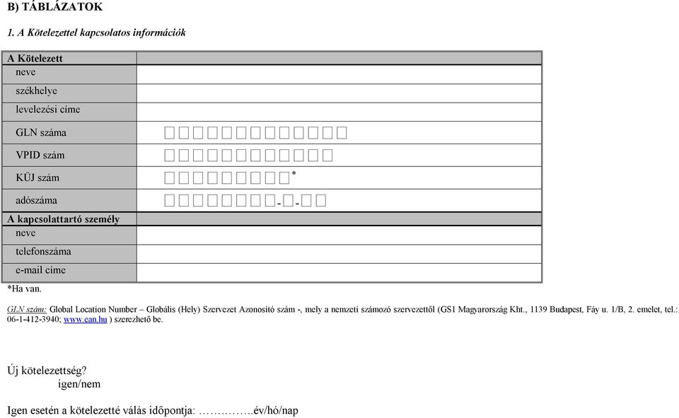 kapcsolattartó személy neve telefonszáma e-mail címe *Ha van.