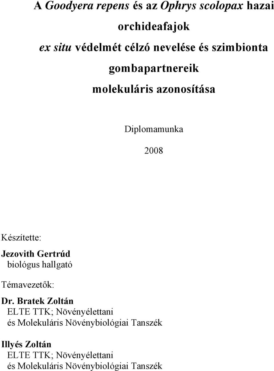 Gertrúd biológus hallgató Témavezetők: Dr.
