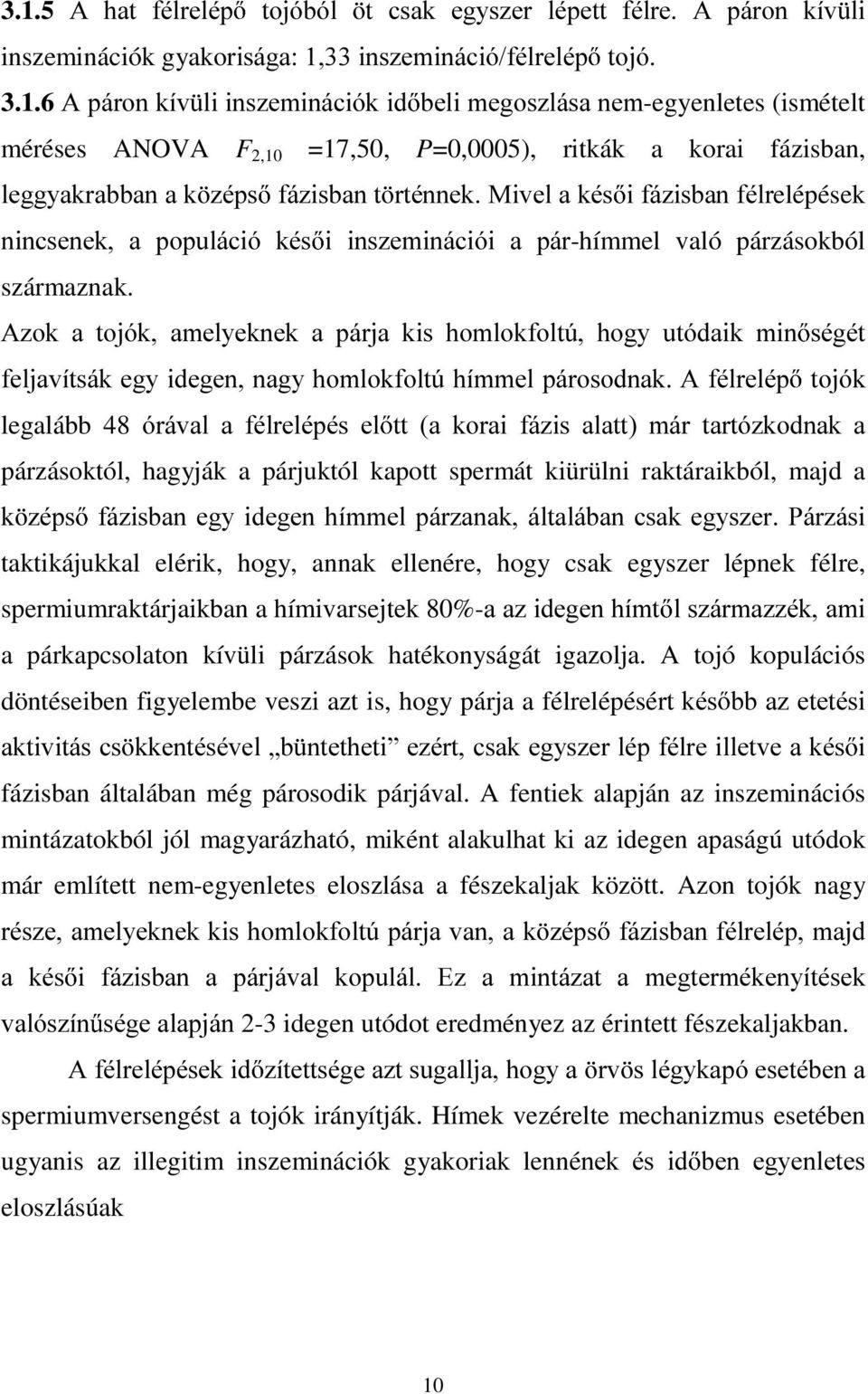 L LQV]HPLQiFLyL D SiU-hímmel való párzásokból $]RN D WRMyN DPHO\HNQHN D SiUMD NLV KRPORNIROW~ KRJ\ XWyGDLN PLQ VpJpW IHOMDYtWViNHJ\LGHJHQQDJ\KRPORNIROW~KtPPHOSiURVRGQDN$IpOUHOpS WRMyN legalább 48