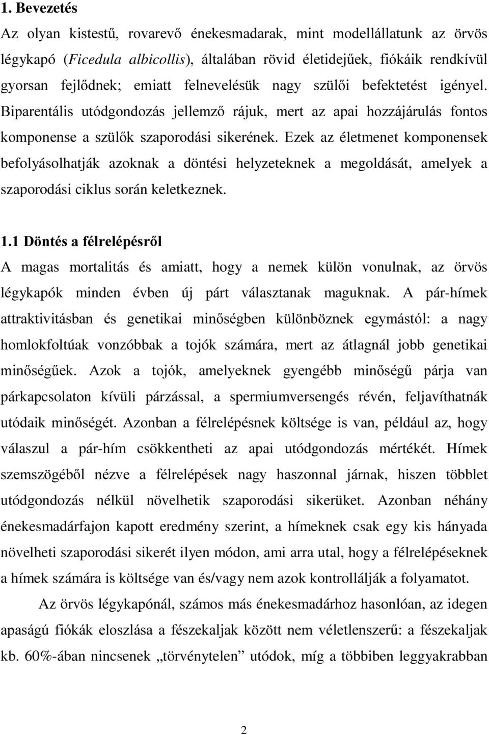 döntési helyzeteknek a megoldását, amelyek a szaporodási ciklus során keletkeznek.