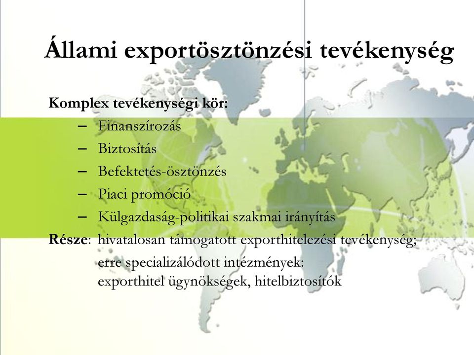 Külgazdaság-politikai szakmai irányítás Része: hivatalosan támogatott