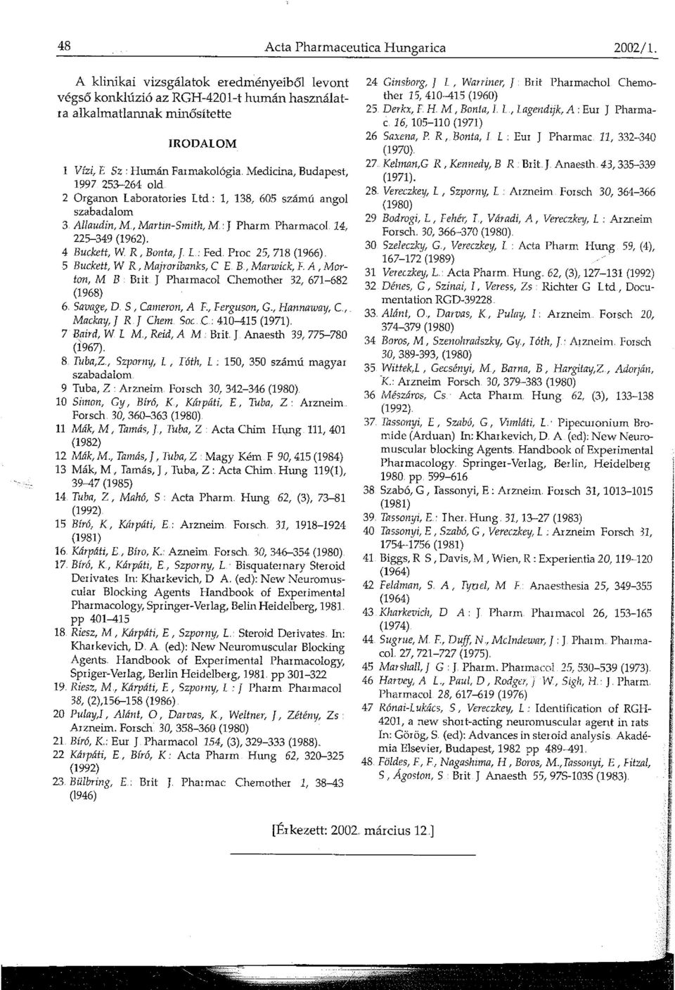 Proc 25, 78 (966) 5 Buckett, W. R, Majroribanks, C E B, Marwick, F. A, Marton, M B Brit J Pharmacol Chemother 32, 67-682 (968) 6. Savage, D s I Caneran, A F~, Ferguson, G_., Hannaway, e.