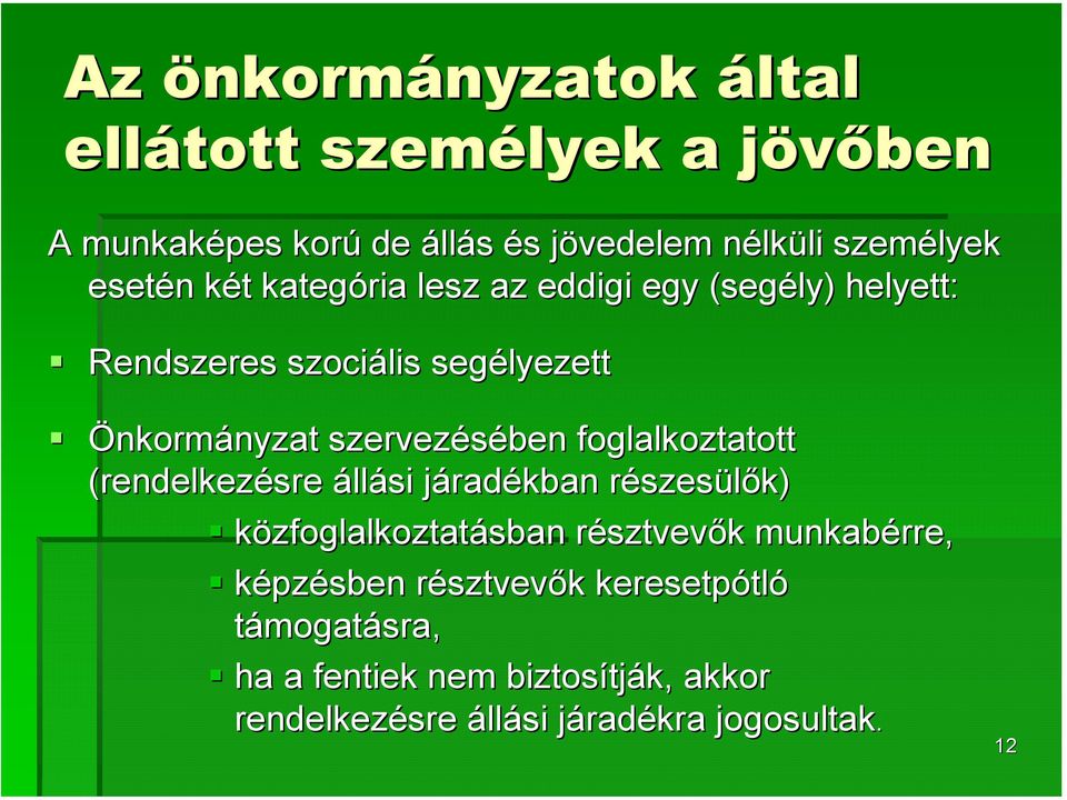 foglalkoztatott (rendelkezésre állási járadj radékban részesr szesülők) közfoglalkoztatásban résztvevr sztvevők k munkabérre,