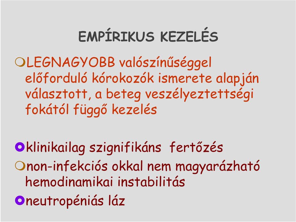 fokától függı kezelés klinikailag szignifikáns fertızés