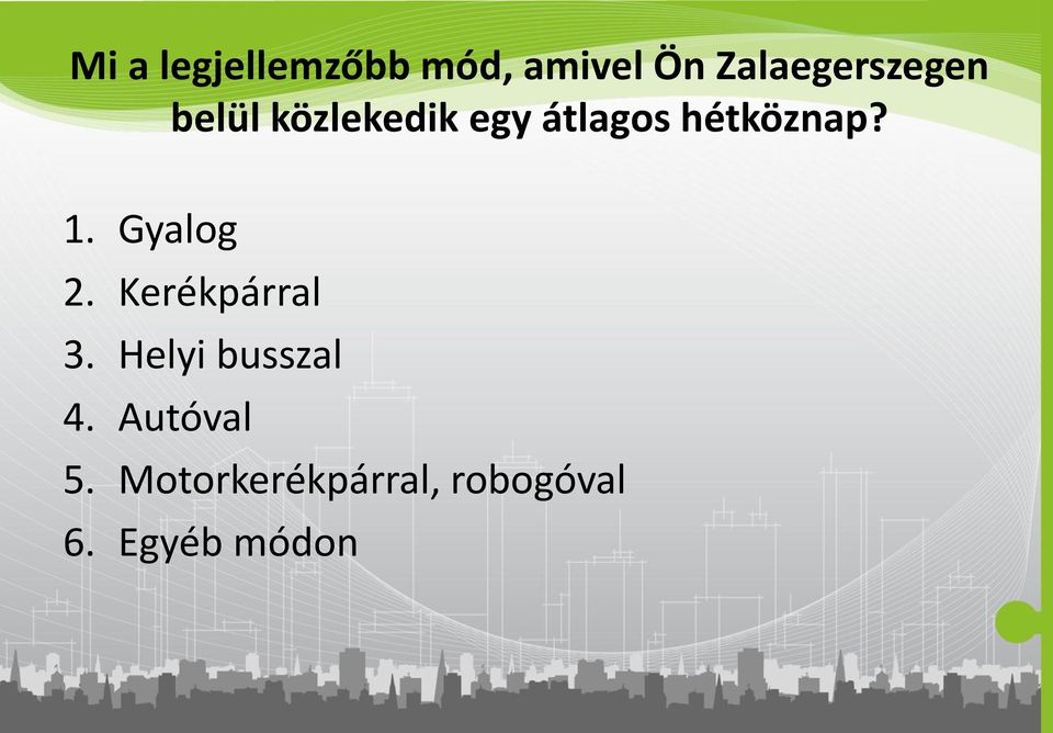 hétköznap? 1. Gyalog 2. Kerékpárral 3.