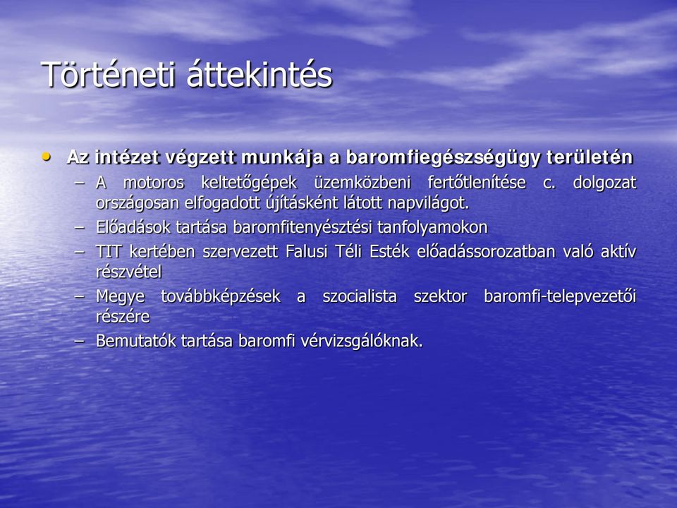 Előadások tartása baromfitenyésztési tanfolyamokon TIT kertében szervezett Falusi Téli Esték