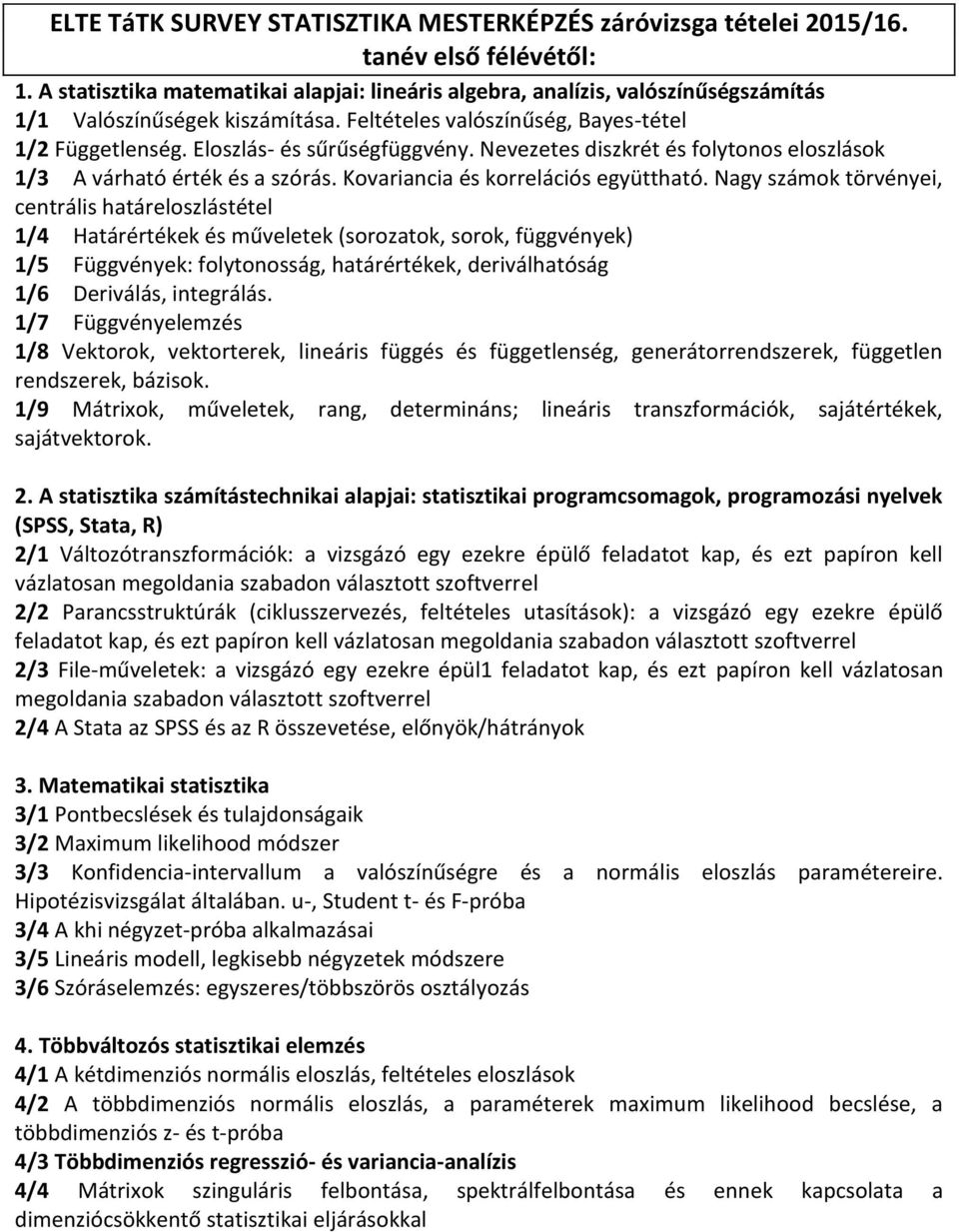 Nevezetes diszkrét és folytonos eloszlások 1/3 A várható érték és a szórás. Kovariancia és korrelációs együttható.