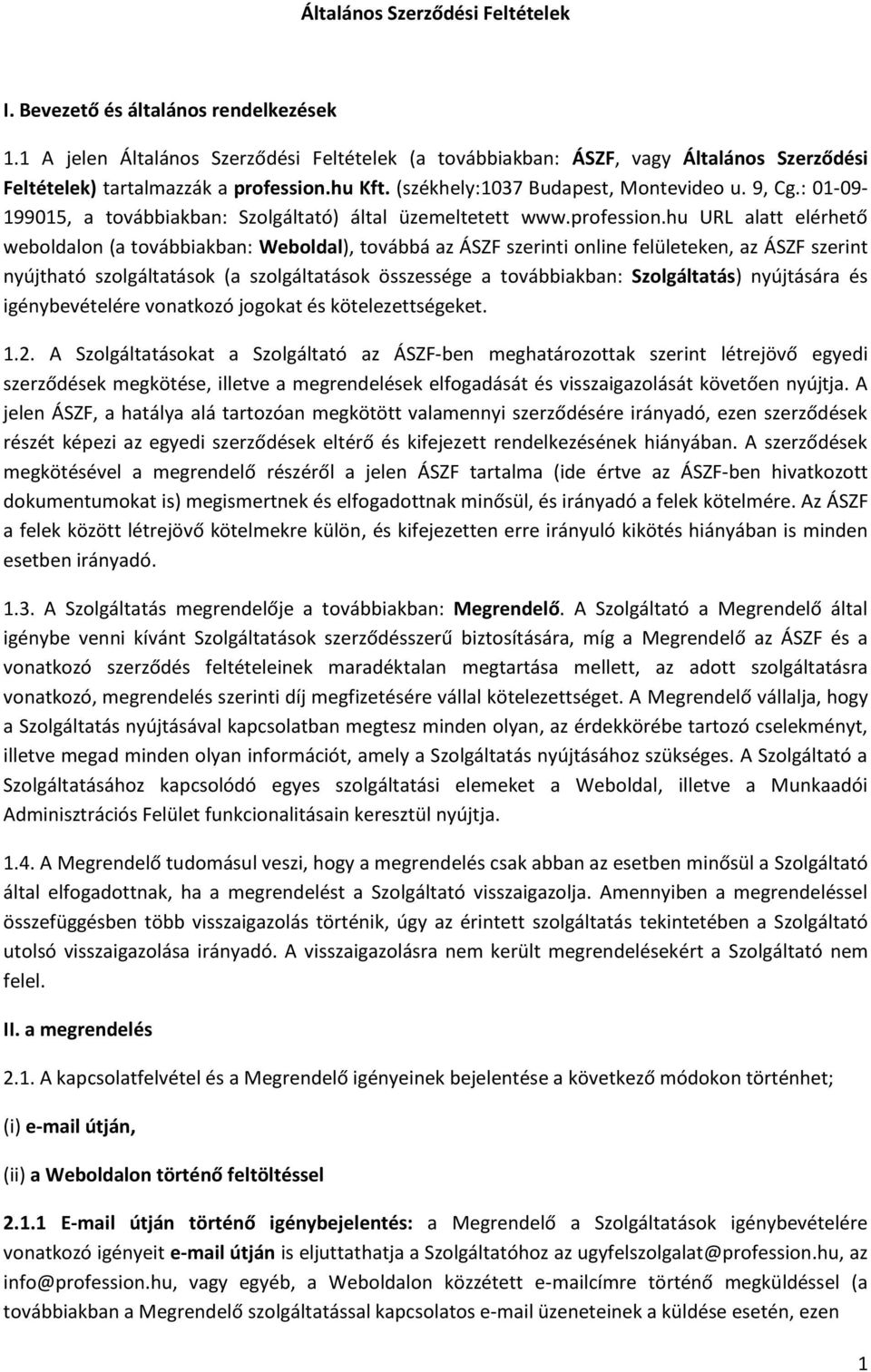 : 01-09- 199015, a továbbiakban: Szolgáltató) által üzemeltetett www.profession.
