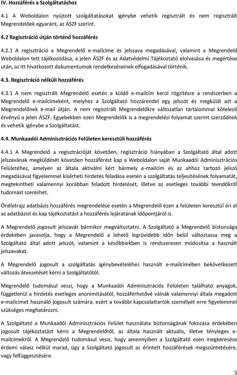 hivatkozott dokumentumok rendelkezéseinek elfogadásával történik. 4.3.