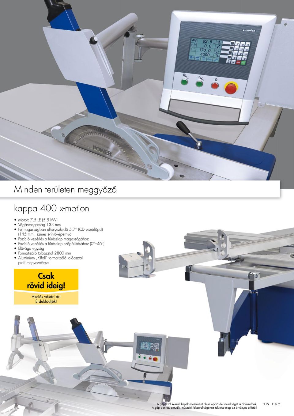 egység Formatizáló tolóasztal 2800 mm Aluminium X-Roll formatizáló tolóasztal, profi megvezetéssel 6 A gépekről készült képek esetenként