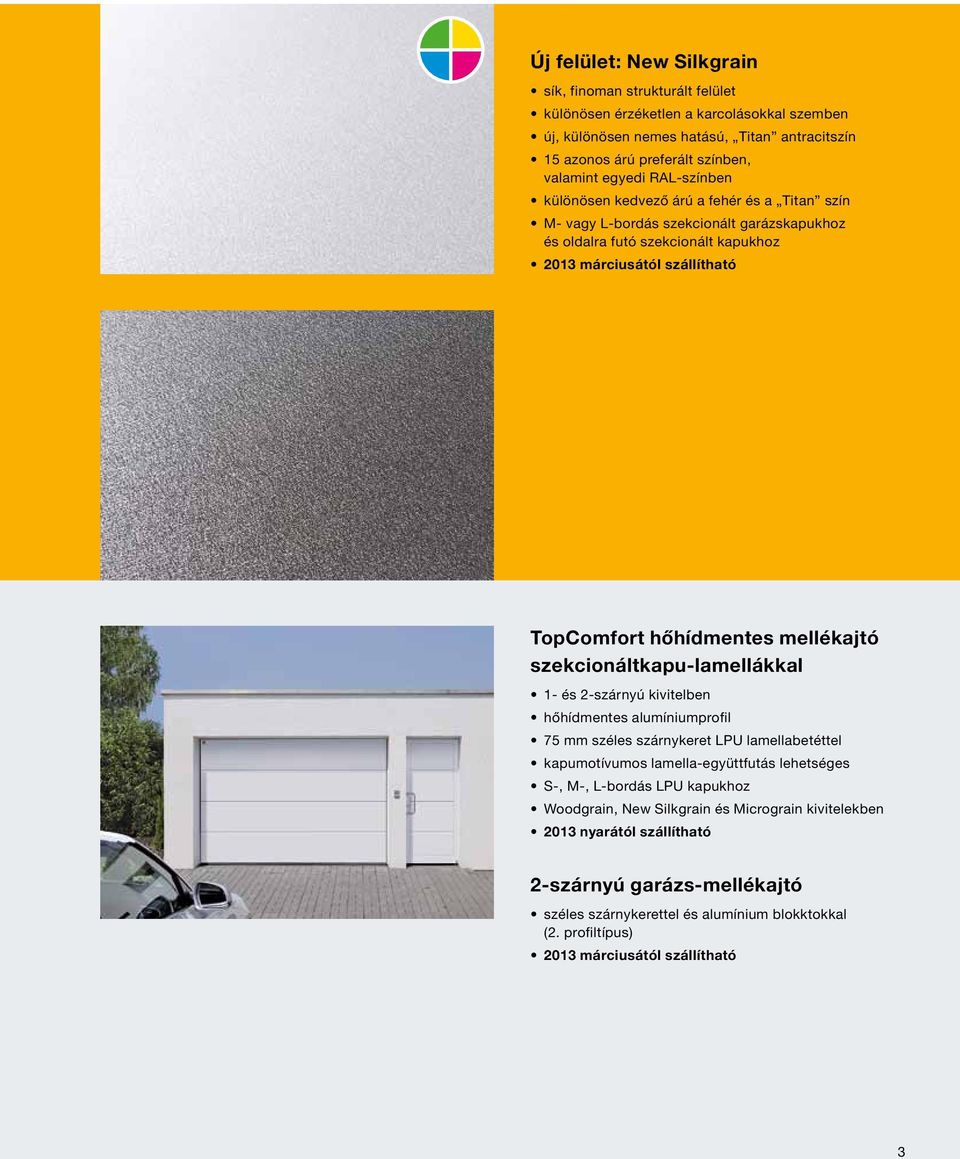 mellékajtó szekcionáltkapu-lamellákkal 1- és 2-szárnyú kivitelben hőhídmentes alumíniumprofil 75 mm széles szárnykeret LPU lamellabetéttel kapumotívumos lamella-együttfutás lehetséges S-, M-,