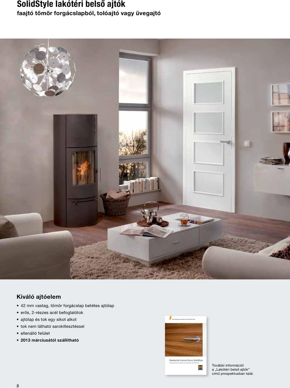 tok egy síkot alkot tok nem látható sarokillesztéssel ellenálló felület 2013 márciusától szállítható Flush-fitting look with timber
