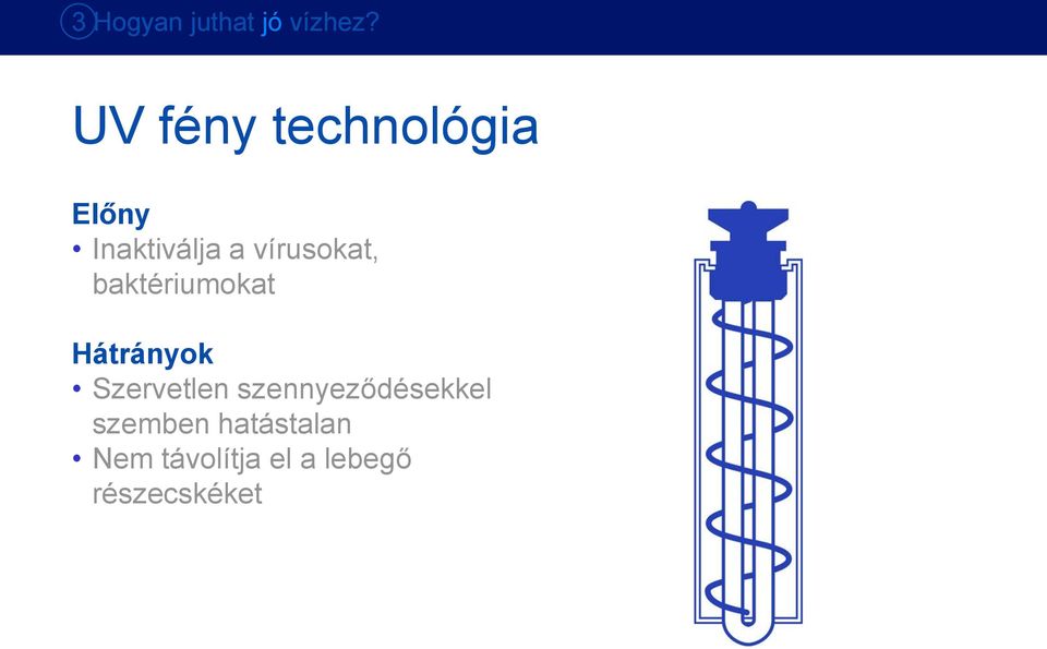 vírusokat, baktériumokat Hátrányok Szervetlen