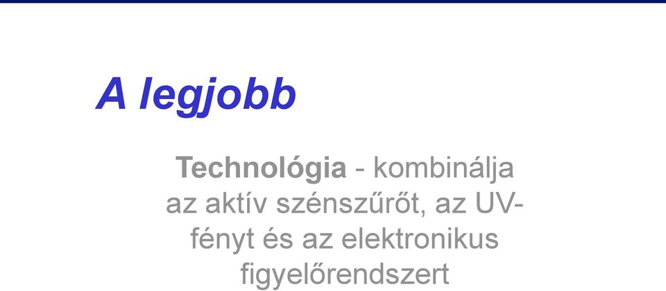 szénszűrőt, az UVfényt és