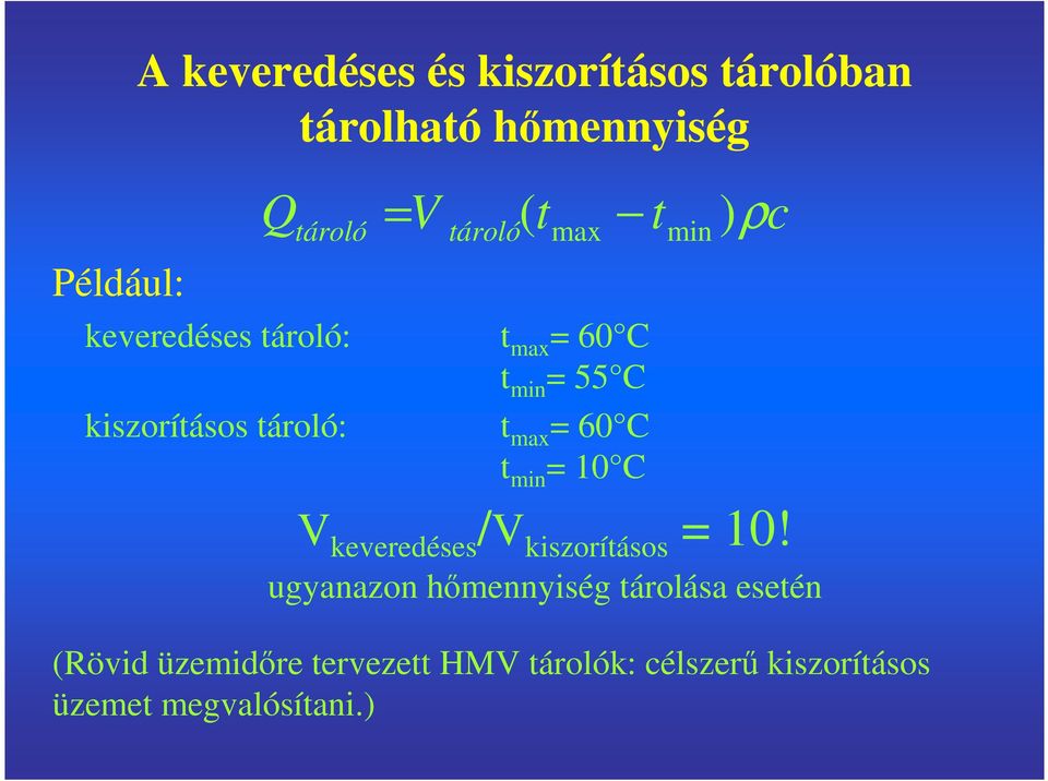 max = 60 C t min = 10 C V keveredéses /V kiszorításos = 10!