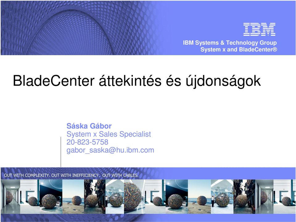 x Sales Specialist 20-823-5758 gabor_saska@hu.ibm.