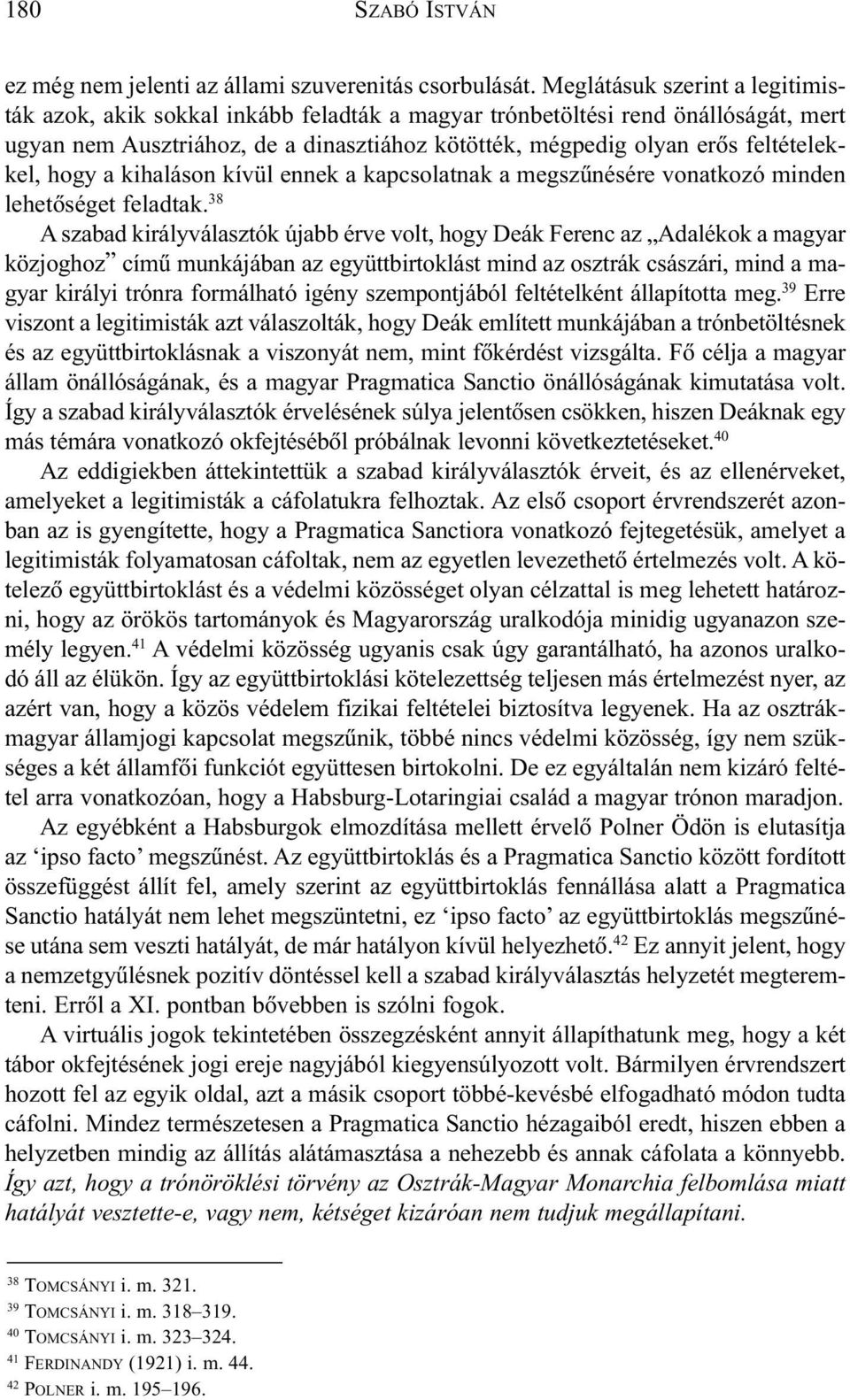 hogy a kihaláson kívül ennek a kapcsolatnak a megszûnésére vonatkozó minden lehetõséget feladtak.