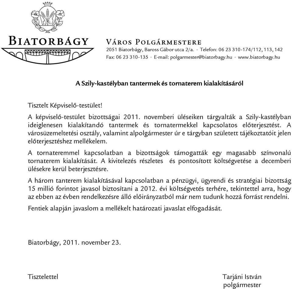 novemberi üléseiken tárgyalták a Szily-kastélyban ideiglenesen kialakítandó tantermek és tornatermekkel kapcsolatos előterjesztést.