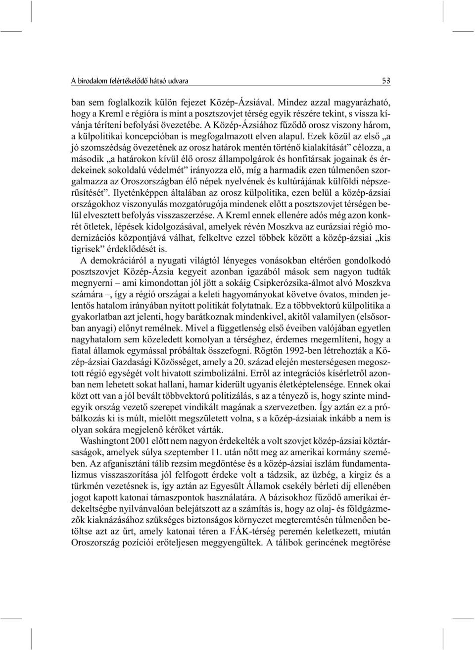 A Közép-Ázsiához fûzõdõ orosz viszony három, a külpolitikai koncepcióban is megfogalmazott elven alapul.