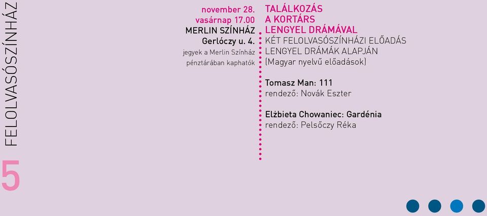 DRÁMÁVAL KÉT FELOLVASÓSZÍNHÁZI ELŐADÁS LENGYEL DRÁMÁK ALAPJÁN (Magyar nyelvű