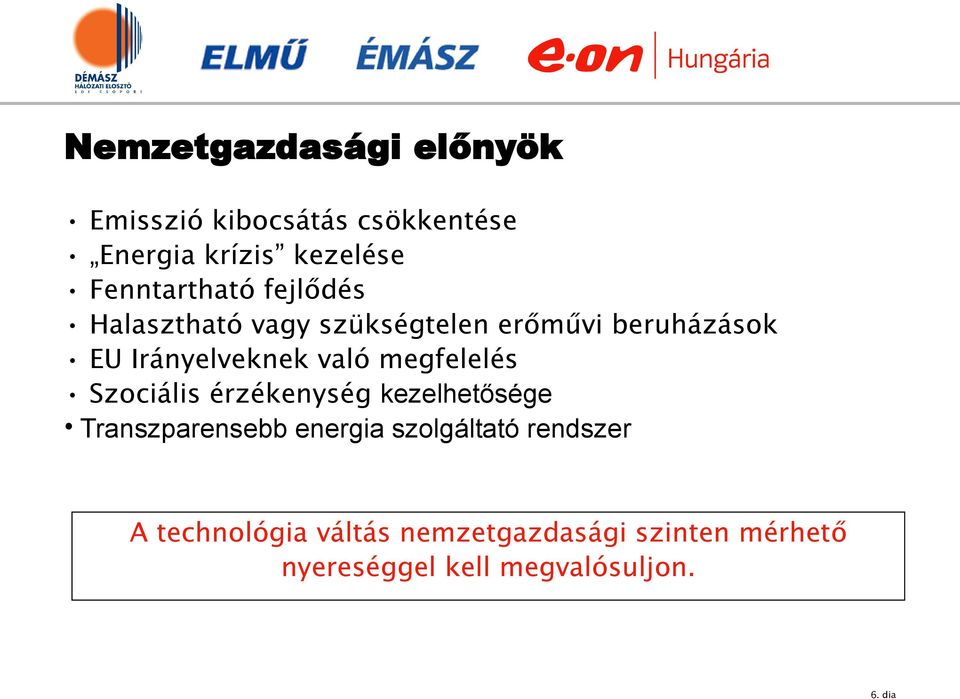 való megfelelés Szociális érzékenység kezelhetősége Transzparensebb energia szolgáltató