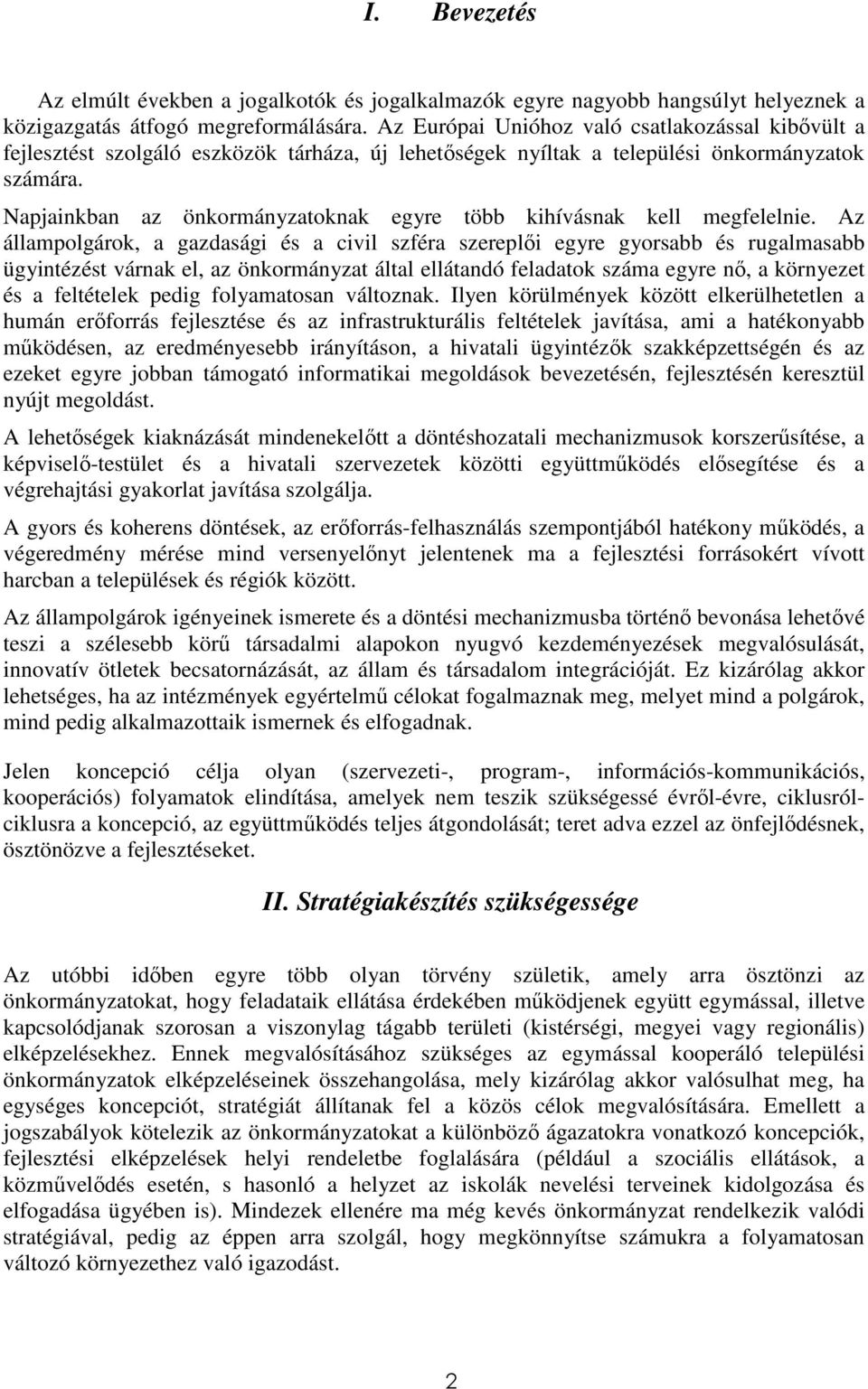 Napjainkban az önkormányzatoknak egyre több kihívásnak kell megfelelnie.