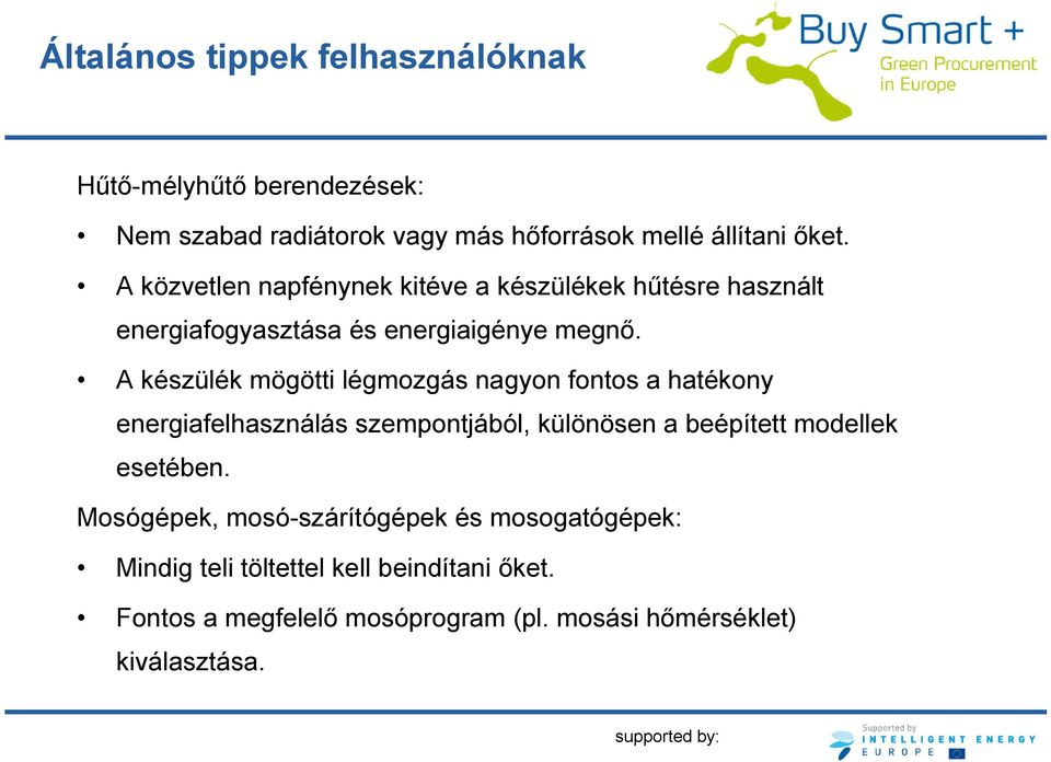 A készülék mögötti légmozgás nagyon fontos a hatékony energiafelhasználás szempontjából, különösen a beépített modellek esetében.