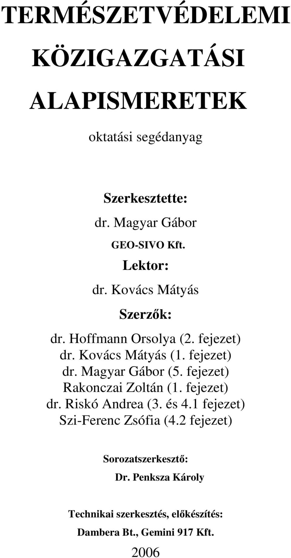 fejezet) Rakonczai Zoltán (1. fejezet) dr. Riskó Andrea (3. és 4.1 fejezet) Szi-Ferenc Zsófia (4.