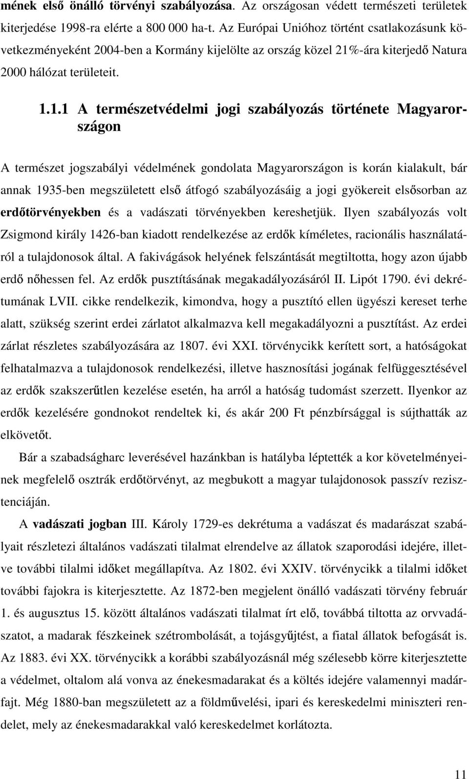 -ára kiterjed Natura 2000 hálózat területeit. 1.