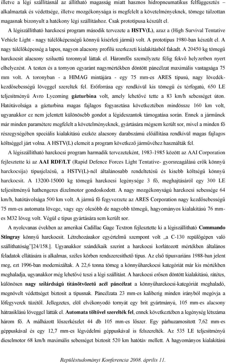A légiszállítható harckocsi program második tervezete a HSTV(L), azaz a (High Survival Tentative Vehicle Light - nagy túlélőképességű könnyű kísérleti jármű) volt. A prototípus 1980-ban készült el.