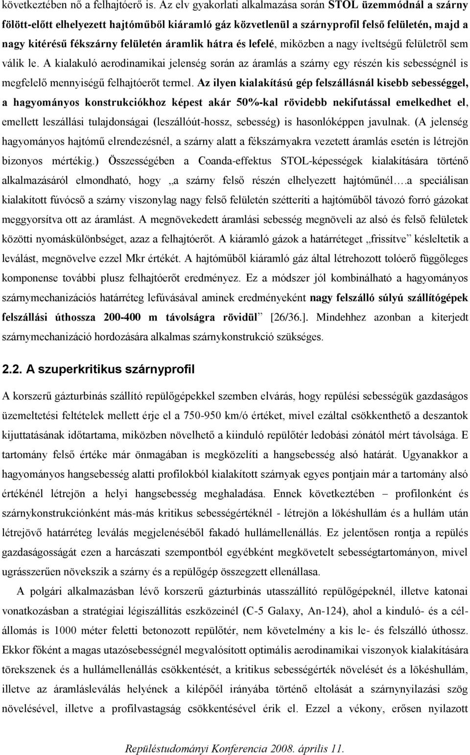 áramlik hátra és lefelé, miközben a nagy íveltségű felületről sem válik le.