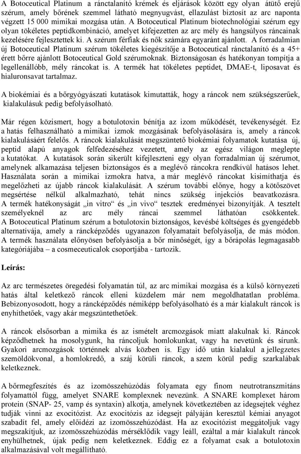 A szérum férfiak és nők számára egyaránt ajánlott.