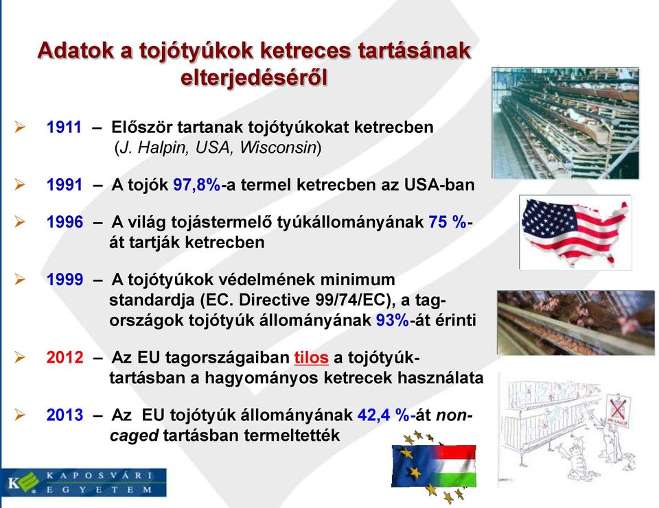 ketrecben 1999 A tojótyúkok védelmének minimum standardja (EC.