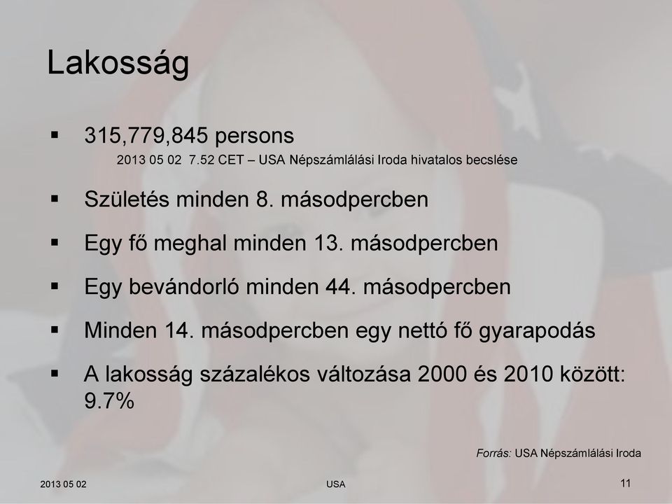 másodpercben Egy fő meghal minden 13. másodpercben Egy bevándorló minden 44.