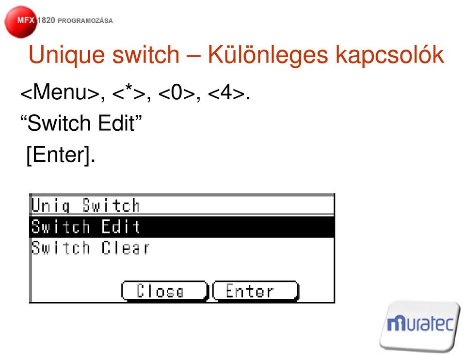 kapcsolók <Menu>,