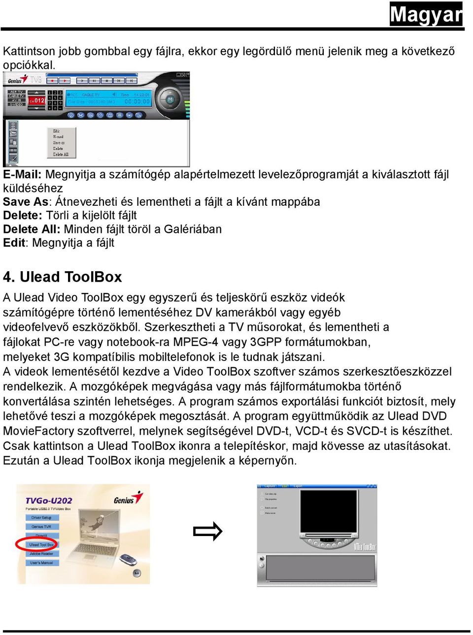 Minden fájlt töröl a Galériában Edit: Megnyitja a fájlt 4.
