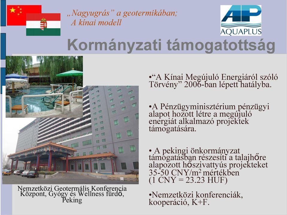 Nemzetközi Geotermális Konferencia Központ, Gyógy és Wellness fürdő, Peking A pekingi önkormányzat támogatásban