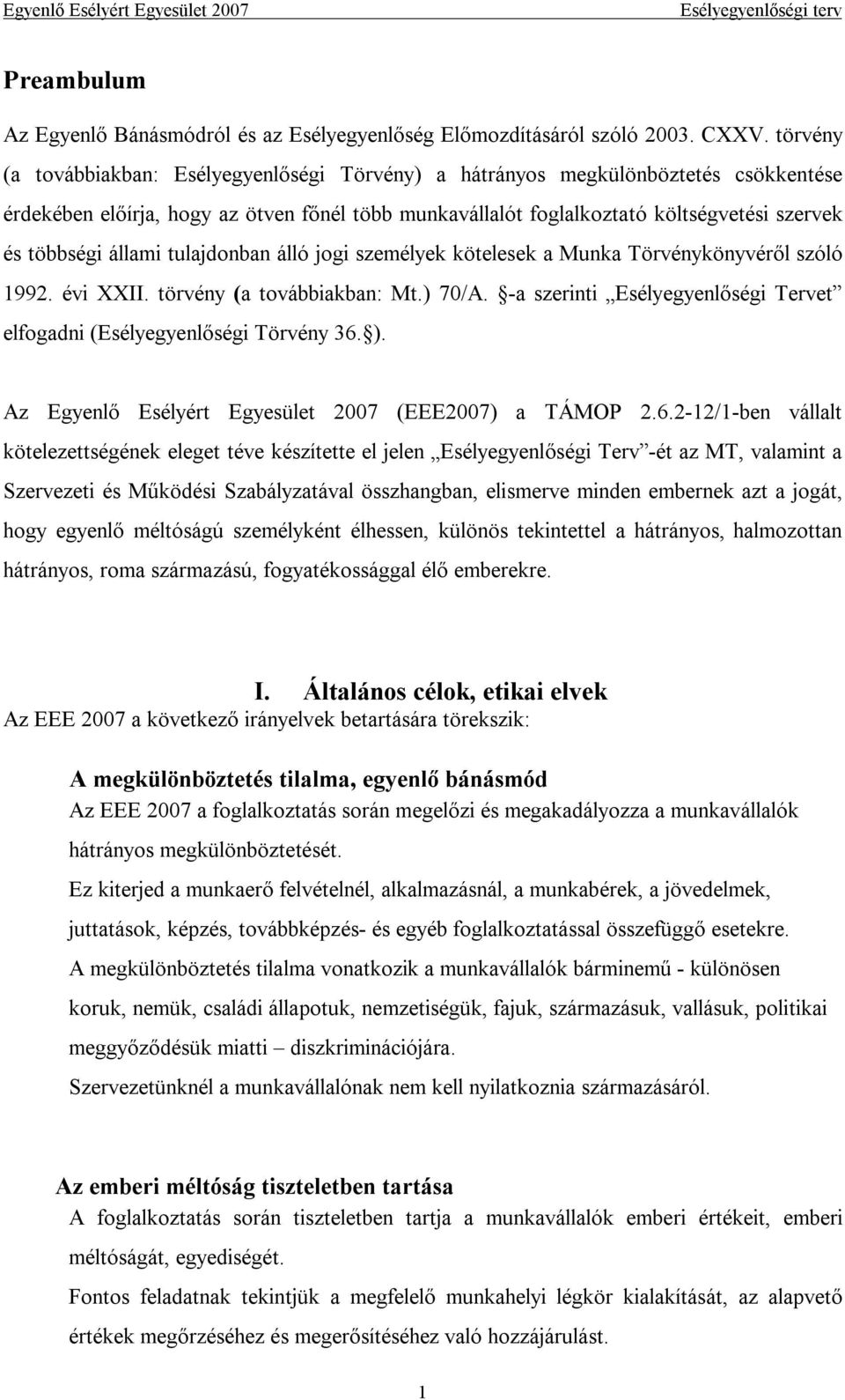 állami tulajdonban álló jogi személyek kötelesek a Munka Törvénykönyvéről szóló 1992. évi XXII. törvény (a továbbiakban: Mt.) 70/A.