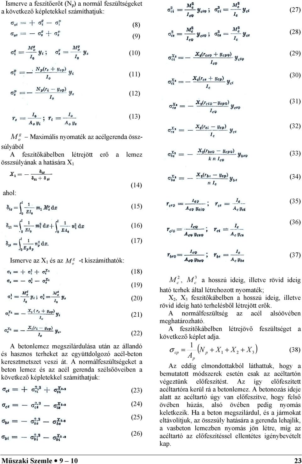 normálfsülségk a bon lm és a aél grnda sélsőövibn a kövkő képlkkl sámíhajuk: () (4) (5) (6), (7) a hossú idig, illv rövid idig haó rhk álal lérhoo nyomaék; X, X fsíőkáblbn a hossú idig, illv rövid