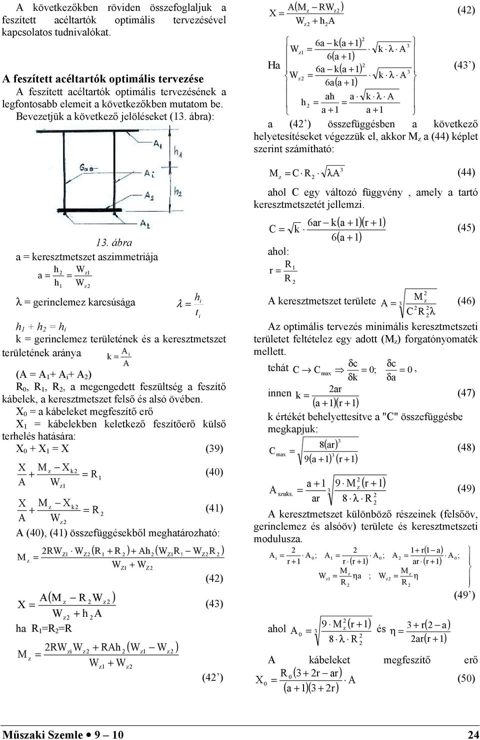 X a káblk mgfsíő rő X káblkbn klkő fsíőrő külső rhlés haására: X + X X (9) X X hi k + (4) W X X (4), (4) össfüggéskből mghaárohaó: k + (4) W W Z W Z ( + ) + h ( W W ) W ( W ) Z + W Z Z!