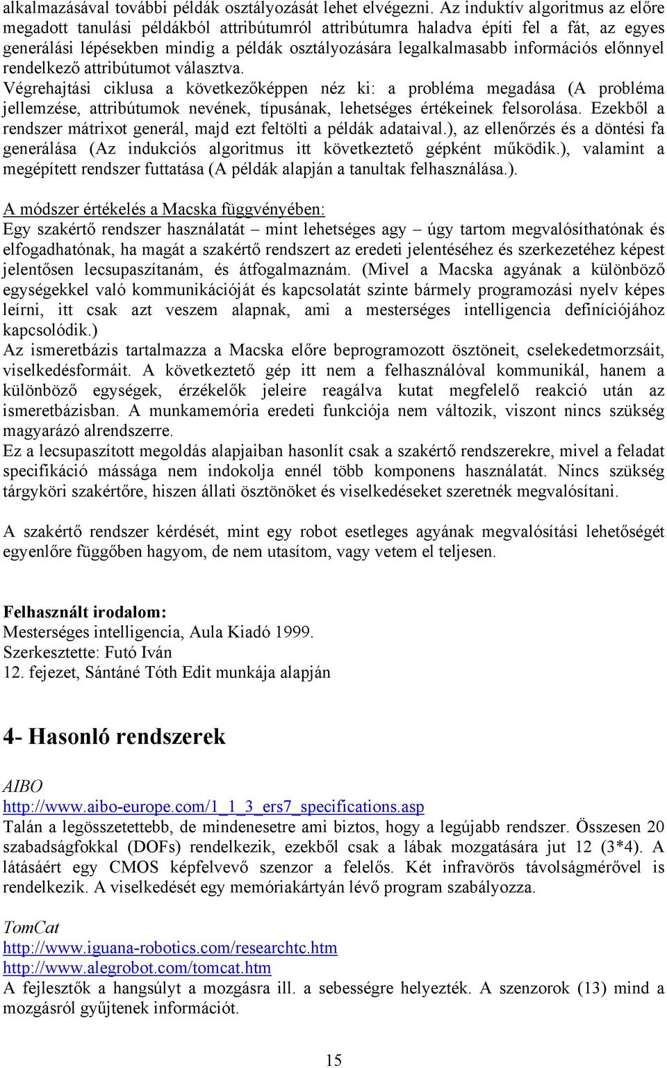 információs előnnyel rendelkező attribútumot választva.