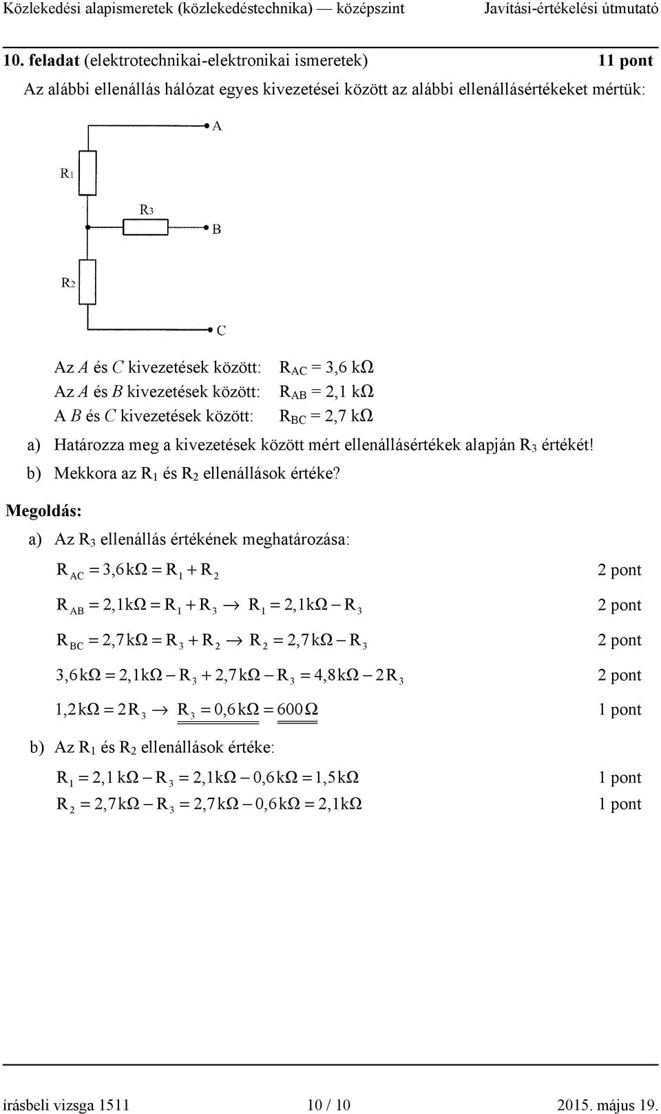 b) Mekkora az R 1 és R ellenállások értéke?