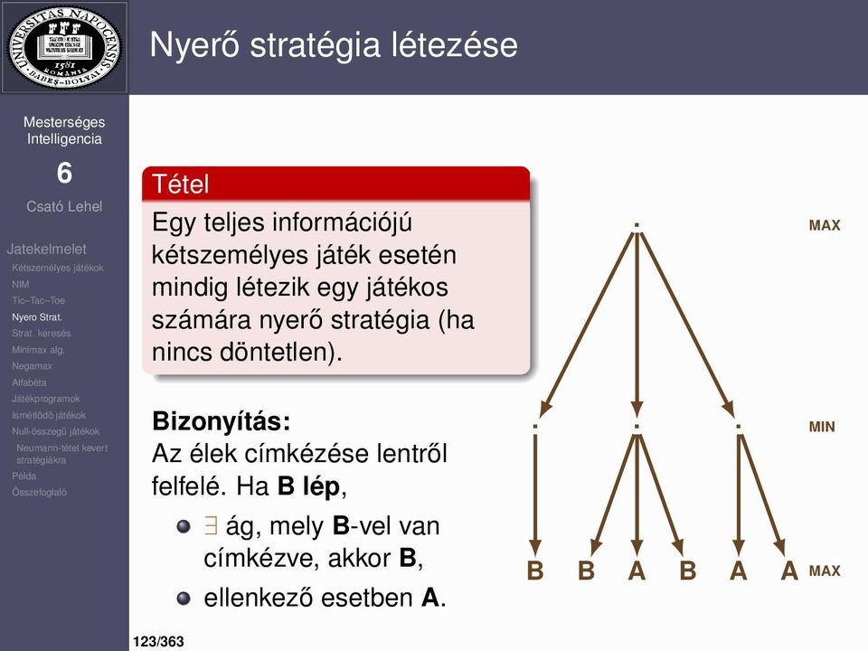 döntetlen).. MAX Bizonyítás: Az élek címkézése lentről felfelé. Ha B lép,.