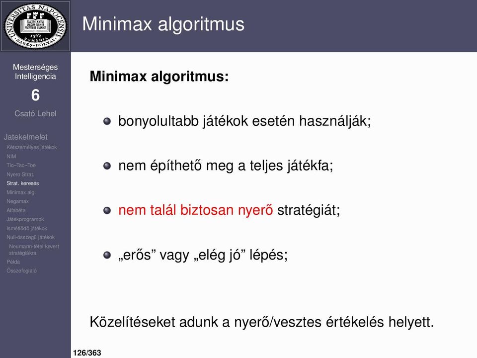 játékfa; nem talál biztosan nyerő stratégiát; erős vagy