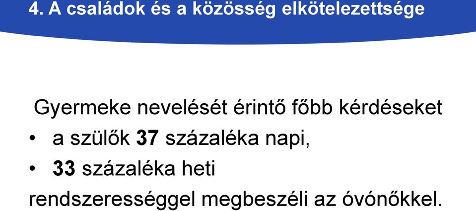 főbb kérdéseket a szülők 37 százaléka napi,